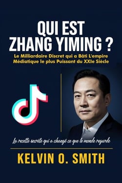 Qui est Zhang Yiming?: Le Milliardaire Discret qui a Bâti L'empire Médiatique le plus Puissant du XXIe Siècle:   La Recette Secrète qui a Changé ce que le Monde Regarde