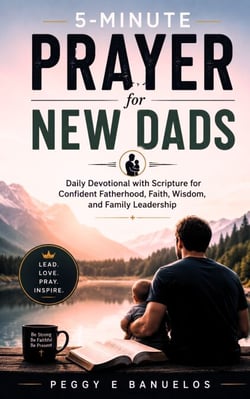5-Minute Prayer for New Dads - Daily Devotional with Scripture for Confident Fatherhood, Faith, Wisdom, and Family Leadership