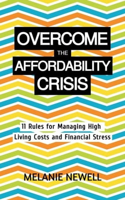 Overcome the Affordability Crisis: 11 Rules for Managing High Living Costs and Financial Stress