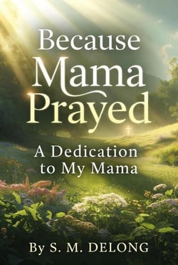 Because Mama Prayed