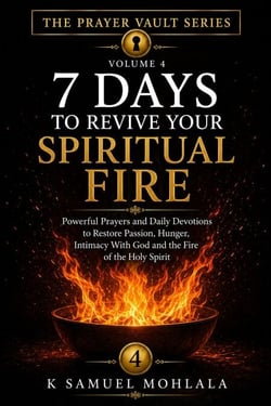 7 Days to Revive Your Spiritual Fire: Powerful Prayers and Daily Devotions to Restore Passion, Hunger, Intimacy With God and the Fire of the Holy Spirit - The 7-Day Prayer Vault, #4