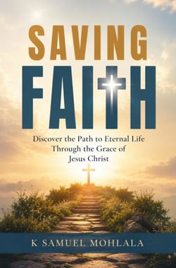 Saving Faith: Discover the Path to Eternal Life Through the Grace of Jesus Christ - The Faith Dimensions, #1
