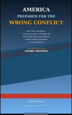 AMERICA PREPARED FOR THE WRONG CONFLICT How Three Decades of Counterinsurgency Strategy Left the United States Vulnerable to Chinese Military Ambitions in the Indo-Pacific