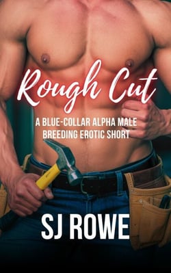 Rough Cut: A Blue-Collar Alpha Male Breeding Erotic Short - The MF Collection, #9