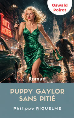 Puppy Gaylor Sans Pitié - Les mémoires d'Oswald Poirot - Tome 4
