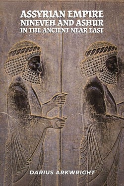 Assyrian Empire, Nineveh and Ashur in the Ancient Near East - Ancient Kingdoms, #5