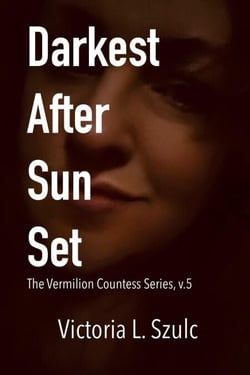 Darkest After Sun Set - The Vermilion Countess Series, #5