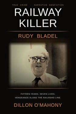 The Railway Killer: Rudy Bladel and Fifteen Years of American Vengeance