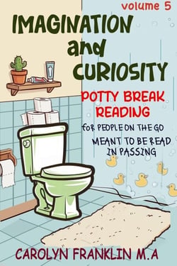VOLUME 5: IMAGINATION and CURIOSITY - Potty Break Reading: For People On The Go, #5