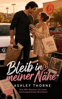 Bleib in meiner Nähe: Eine NHL-Romance mit einem besitzergreifenden Beschützer - Feel Good Sports Romance Novellas (Deutsch)