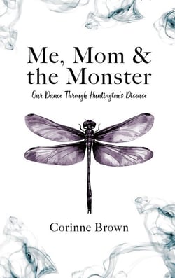 Me, Mom &amp; the Monster: Our Dance Through Huntington's Disease