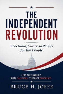 The Independent Revolution: Redefining American Politics for the People - Politics, #1