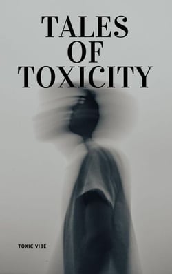 Tales of Toxicity