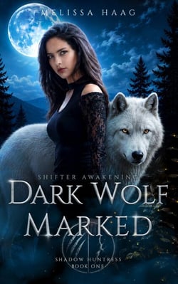 Dark Wolf Marked - Shifter Awakening: Shadow Huntress, #1