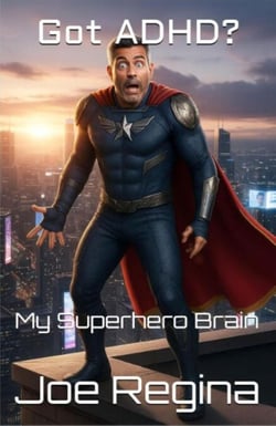 Got ADHD: My Superhero Brain
