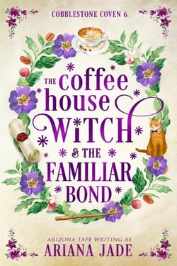 The Coffee House Witch &amp; The Familiar Bond - The Cobblestone Coven, #6