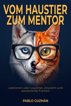 Vom Haustier zum Mentor : Über Loyalität, Disziplin und persönliche Freiheit