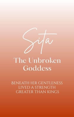 Sita: The Unbroken Goddess - Beneath her gentleness lived a strength greater than kings