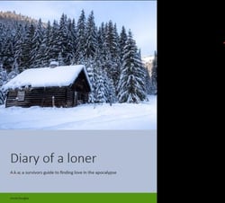 Diary of a Loner (a.k.a. a survivors guide to finding love in the apocalypse)
