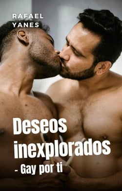 Deseos inexplorados - Gay por ti
