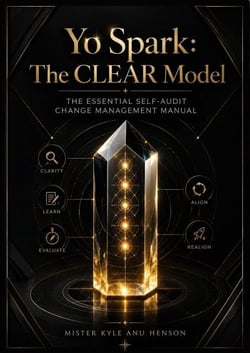 Yo Spark: The CLEAR Model The Essential Self-Audit Change Management Manual - Z9Coach Narrative Series