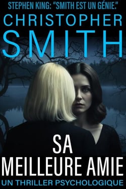 SA MEILLEURE AMIE : UN THRILLER PSYCHOLOGIQUE