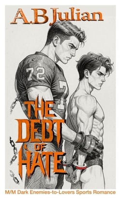 The Debt of Hate: M/M Dark Enemies-to-Lovers Sports Romance - Hate Love Story, #3