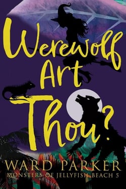 Werewolf Art Thou?: A Paranormal Mystery Adventure - Monsters of Jellyfish Beach, #5