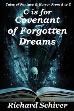 C is for Covenenat of Forgotten Dreams - Tales of Fantasy and Horror from A to Z, #1