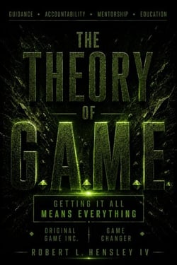 THE THEORY OF G.A.M.E. Getting It All Means Everything - G.A.M.E., #1