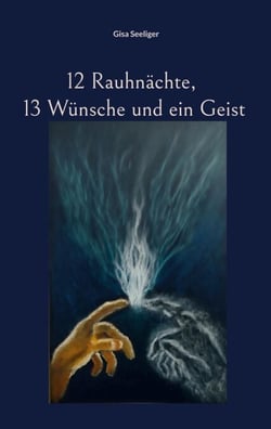 12 Rauhnächte, 13 Wünsche und ein Geist