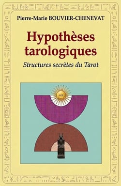 Hypothèses tarologiques - Structures secrètes du Tarot