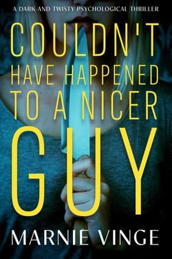 Couldn't Have Happened to a Nicer Guy - Dark and Twisty Psychological Thrillers, #4