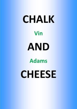Chalk and Cheese