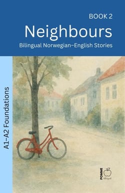 Neighbours: Bilingual Norwegian–English Stories - The 52 Story Method – Foundations (A1–A2), #2