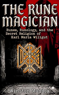The Rune Magician:  Runes, Runology, and the Secret Religion of Karl Maria Wiligut