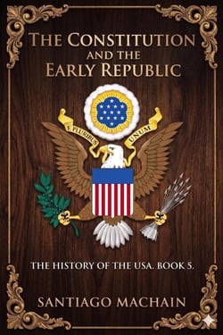 The Constitution and the Early Republic - The History of the USA, #5