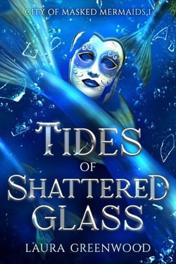 Tides of Shattered Glass - City of Masked Mermaids, #1