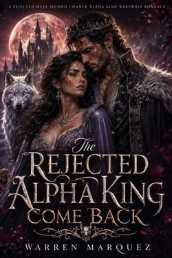 The Rejected Alpha King Come Back - A Rejected Mate Second Chance Alpha King Werewolf Romance, #1