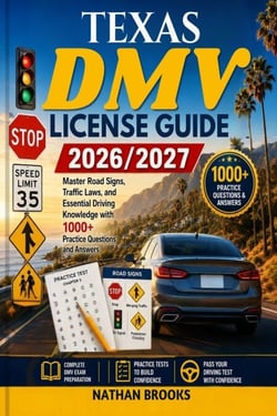 TEXAS DMV LICENSE STUDY GUIDE  2026/2027 - Master Road Signs, Traffic Laws, and Essential Driving Knowledge with 1000+ Practice Questions and Answers