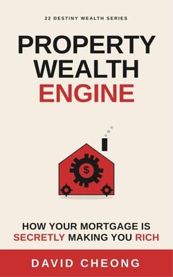 Property Wealth Engine - How Your Mortgage Is Secretly Making You Rich - 22 Destiny Wealth Series, #1