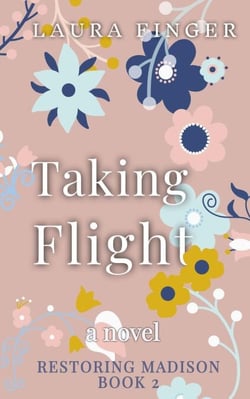 Taking Flight: Book 2 of Restoring Madison, TX - Restoring Madison TX, #2