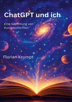 ChatGPT und ich - Eine Sammlung von Kurzgeschichten