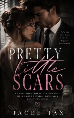 Pretty Little Scars: A Small-Town Workplace Romance Filled With Tension, Longing &amp; Beautiful Scars