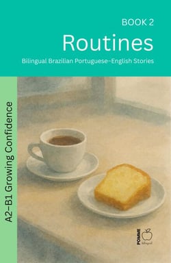 Routines: Bilingual Brazilian Portuguese–English Stories - The 52 Story Method – Growing Confidence (A2-B1), #2