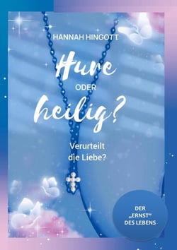 Hure oder heilig? Verurteilt die Liebe? - Der Ernst des Lebens