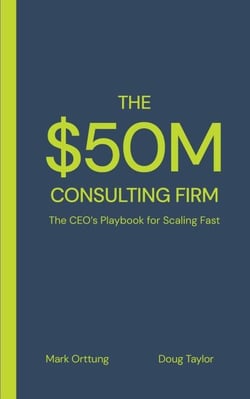 The $50M Consulting Firm: The CEO’s Playbook for Scaling Fast