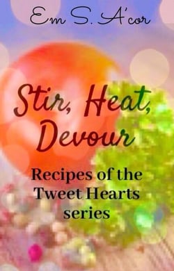 Stir, Heat, Devour - Recipes of the Tweet Hearts series, #1