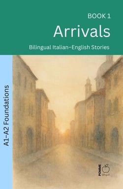 Arrivals: Bilingual Italian–English Stories - The 52 Story Method – Foundations (A1–A2), #1