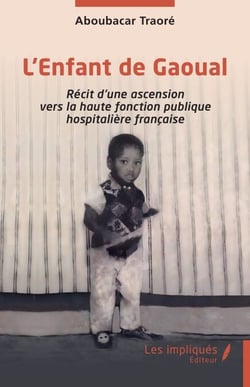 L’Enfant de Gaoual - Récit d’une ascension vers la haute fonction publique hospitalière française
